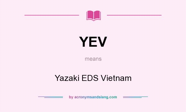 What does YEV mean? It stands for Yazaki EDS Vietnam