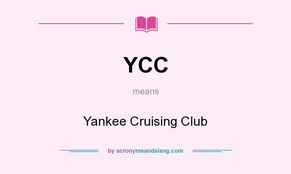 What does YCC mean? It stands for Yankee Cruising Club