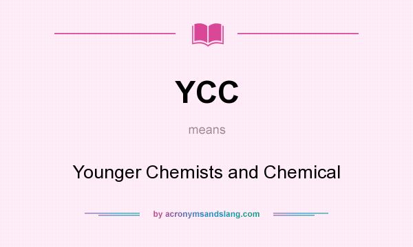 What does YCC mean? It stands for Younger Chemists and Chemical
