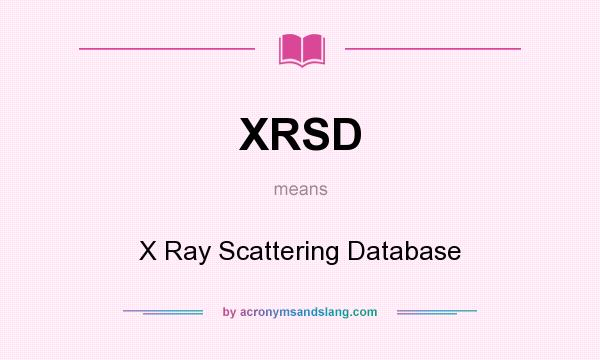 What does XRSD mean? It stands for X Ray Scattering Database