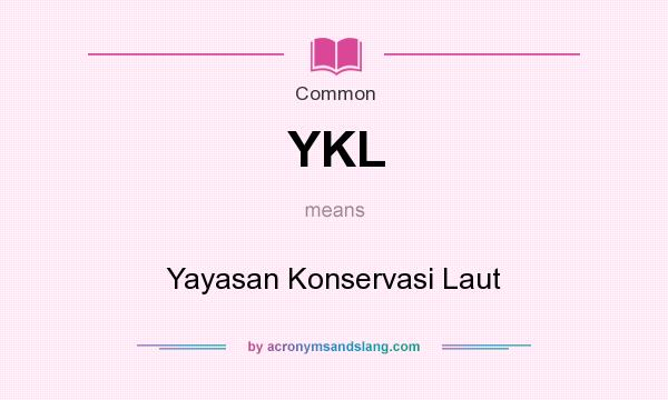 What does YKL mean? It stands for Yayasan Konservasi Laut