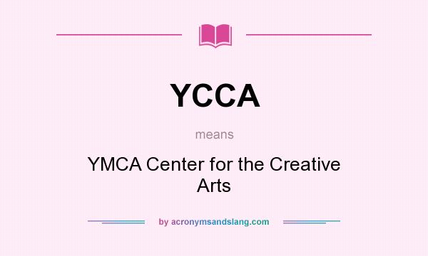 What does YCCA mean? It stands for YMCA Center for the Creative Arts