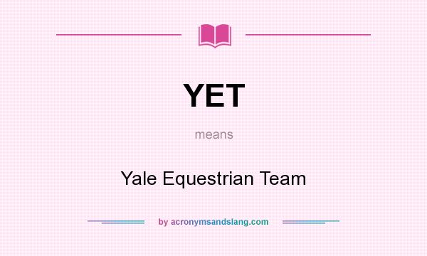 What does YET mean? It stands for Yale Equestrian Team