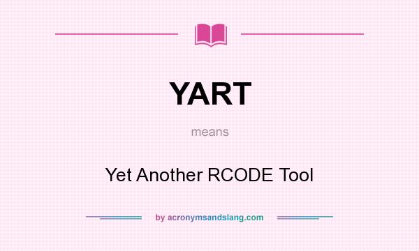 What does YART mean? It stands for Yet Another RCODE Tool