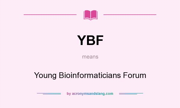 What does YBF mean? It stands for Young Bioinformaticians Forum