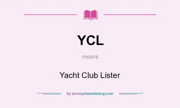 What does YCL mean? It stands for Yacht Club Lister