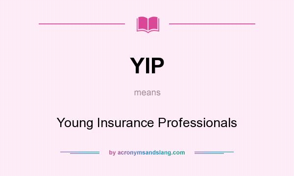 What does YIP mean? It stands for Young Insurance Professionals