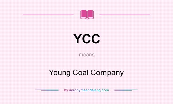 What does YCC mean? It stands for Young Coal Company