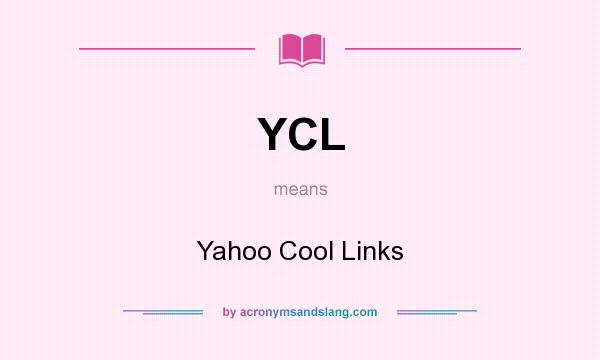 What does YCL mean? It stands for Yahoo Cool Links