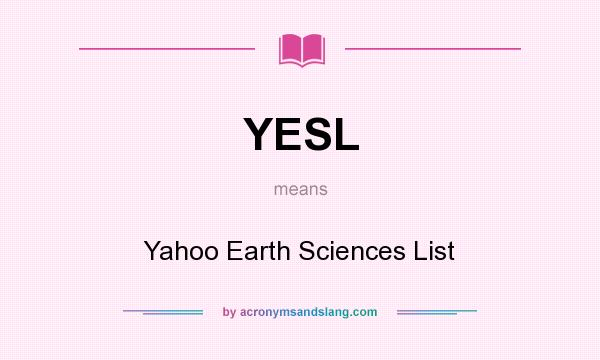 What does YESL mean? It stands for Yahoo Earth Sciences List