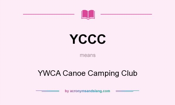 What does YCCC mean? It stands for YWCA Canoe Camping Club