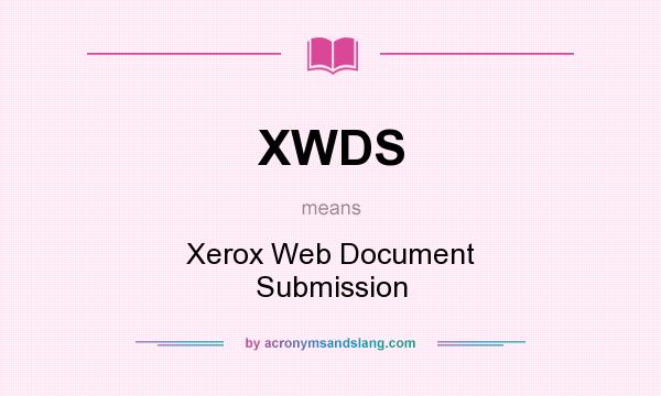 What does XWDS mean? It stands for Xerox Web Document Submission