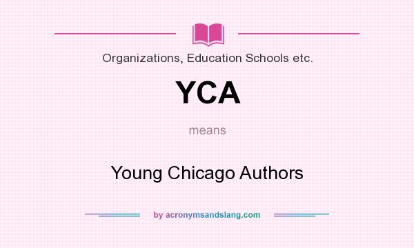 What does YCA mean? It stands for Young Chicago Authors