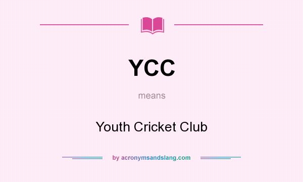 What does YCC mean? It stands for Youth Cricket Club