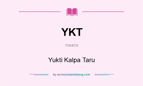 What does YKT mean? It stands for Yukti Kalpa Taru
