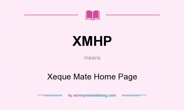 What does XMHP mean? It stands for Xeque Mate Home Page