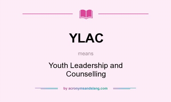What does YLAC mean? It stands for Youth Leadership and Counselling
