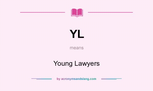 What does YL mean? It stands for Young Lawyers