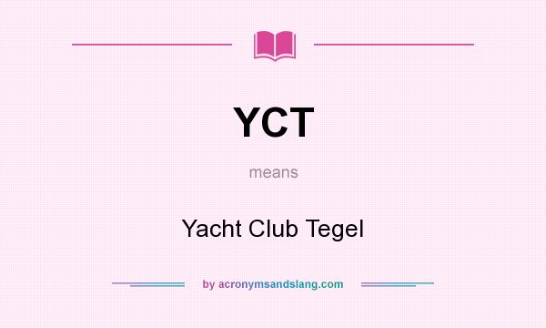 What does YCT mean? It stands for Yacht Club Tegel