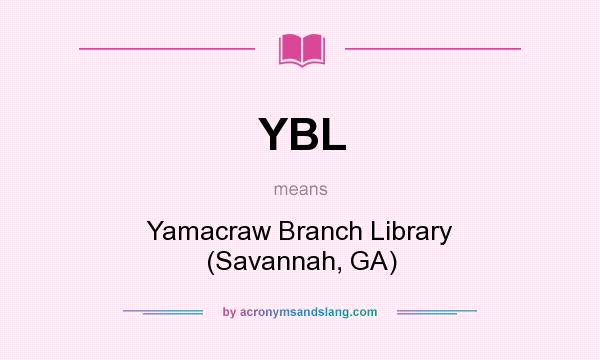 What does YBL mean? It stands for Yamacraw Branch Library (Savannah, GA)