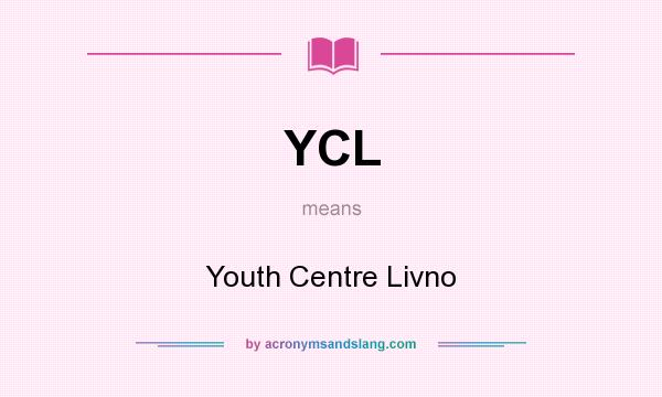 What does YCL mean? It stands for Youth Centre Livno