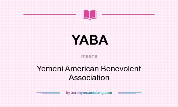 What does YABA mean? It stands for Yemeni American Benevolent Association