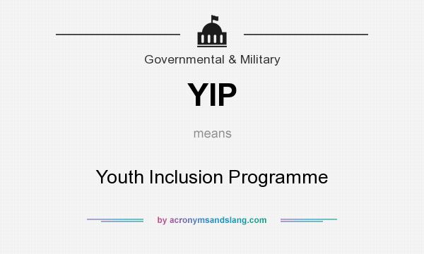 What does YIP mean? It stands for Youth Inclusion Programme