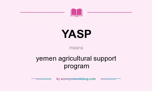 What does YASP mean? It stands for yemen agricultural support program