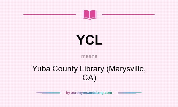 What does YCL mean? It stands for Yuba County Library (Marysville, CA)