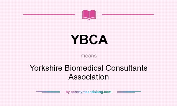 What does YBCA mean? It stands for Yorkshire Biomedical Consultants Association