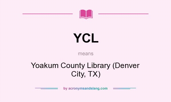 What does YCL mean? It stands for Yoakum County Library (Denver City, TX)