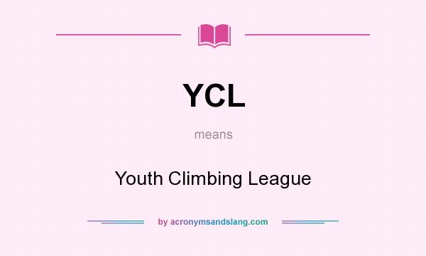 What does YCL mean? It stands for Youth Climbing League