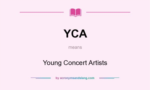 What does YCA mean? It stands for Young Concert Artists