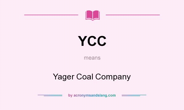 What does YCC mean? It stands for Yager Coal Company