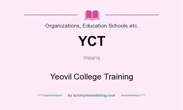 What does YCT mean? It stands for Yeovil College Training