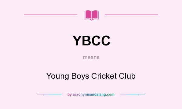 What does YBCC mean? It stands for Young Boys Cricket Club