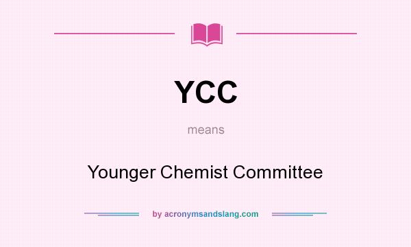 What does YCC mean? It stands for Younger Chemist Committee