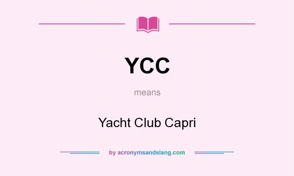What does YCC mean? It stands for Yacht Club Capri