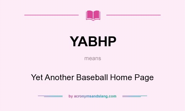 What does YABHP mean? It stands for Yet Another Baseball Home Page