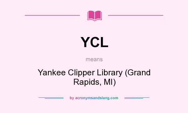 What does YCL mean? It stands for Yankee Clipper Library (Grand Rapids, MI)