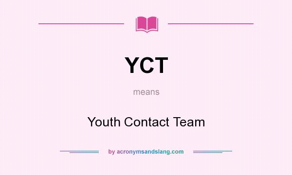 What does YCT mean? It stands for Youth Contact Team
