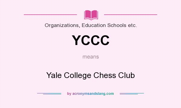 What does YCCC mean? It stands for Yale College Chess Club