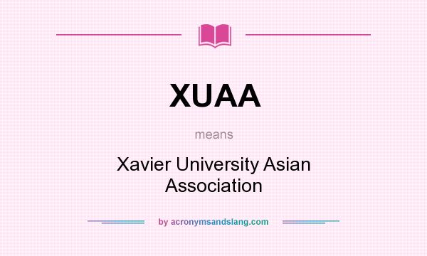 What does XUAA mean? It stands for Xavier University Asian Association