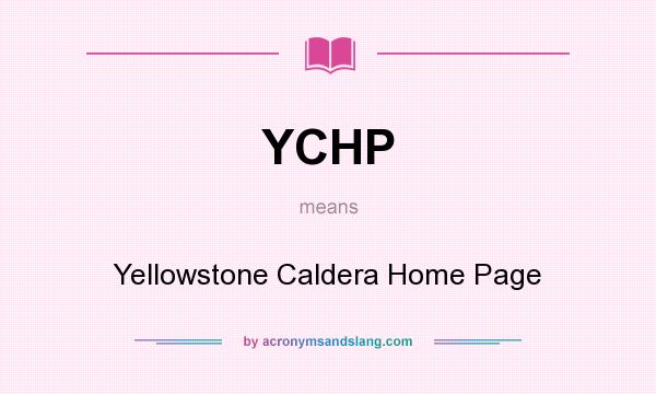 What does YCHP mean? It stands for Yellowstone Caldera Home Page