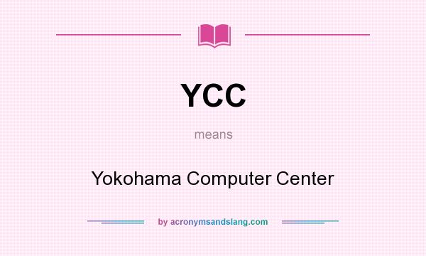 What does YCC mean? It stands for Yokohama Computer Center