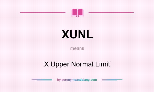 What does XUNL mean? It stands for X Upper Normal Limit