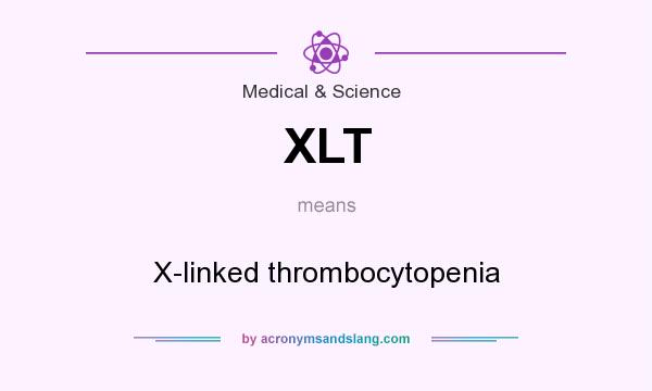What does XLT mean? It stands for X-linked thrombocytopenia