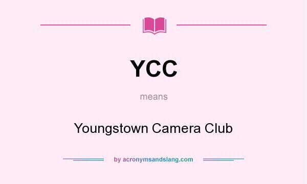 What does YCC mean? It stands for Youngstown Camera Club