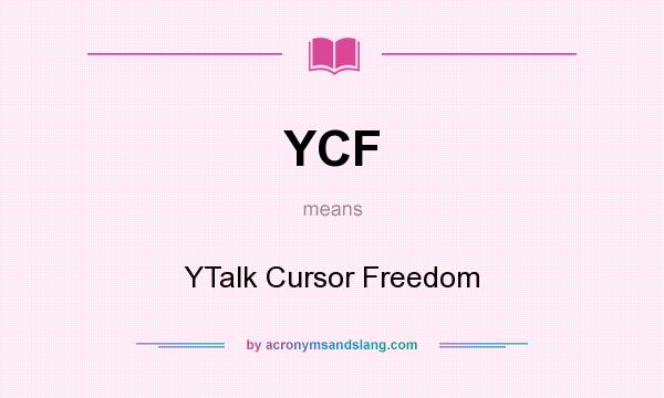 What does YCF mean? It stands for YTalk Cursor Freedom