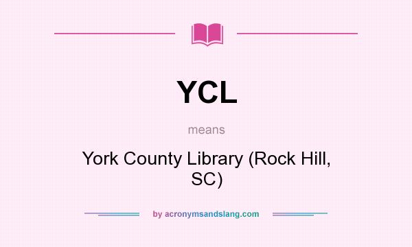 What does YCL mean? It stands for York County Library (Rock Hill, SC)